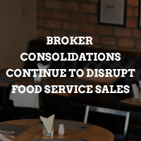 Broker Consolidations Continue to Disrupt Foodservice Sales